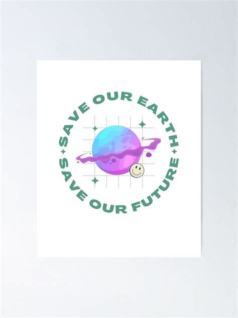 Save Our Earth Save Our Future Poster For Sale By Atcharawan9965