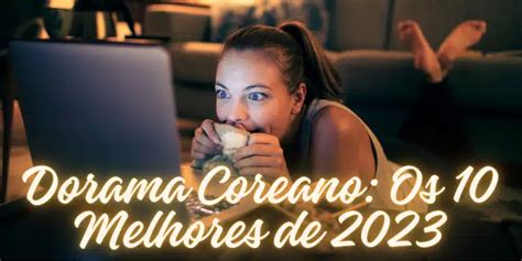 Dorama Coreano 10 Séries para Maratonar em 2023