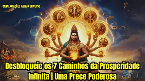 Desbloqueie Os 7 Caminhos Da Prosperidade Infinita Uma Prece Poderosa