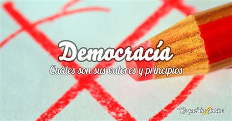 ¿cuáles Son Los Valores De La Democracia Respuestas Online