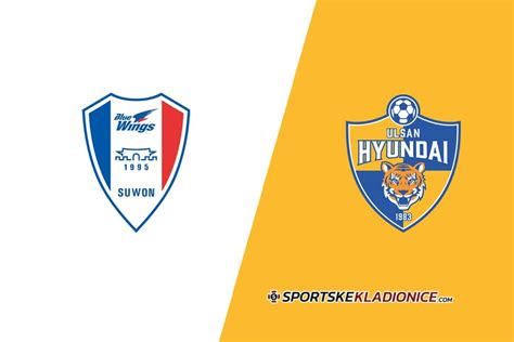 Suwon Bluewings Vs Ulsan Hyundai Tipovi Saveti I Kvote