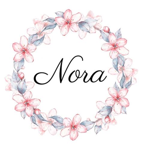 Girls Name In Floral Wreath NORA Nora Norah Nore Rah Irish Light