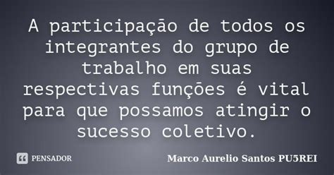 A Participa O De Todos Os Integrantes Marco Aurelio Santos