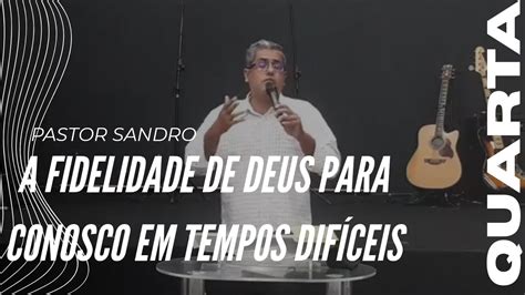 A Fidelidade De Deus Para Conosco Em Tempos Dif Ceis Pr Sandro