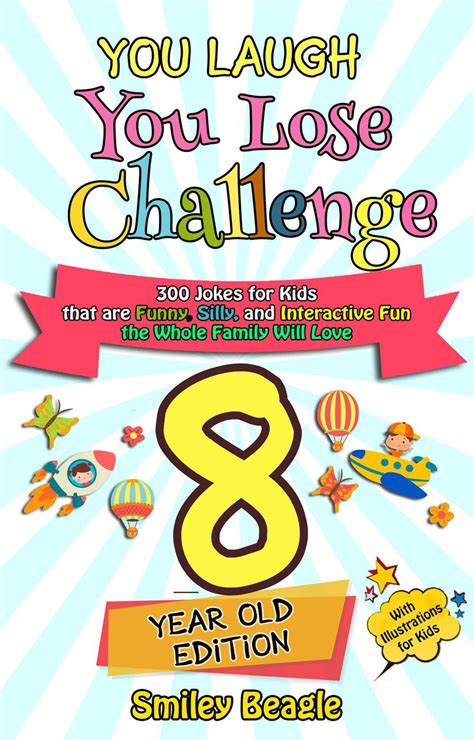 You Laugh You Lose Challenge - 8-Year-Old Edition: 300 Jokes for Kids