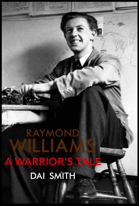 Raymond Williams Quotes Quotesgram