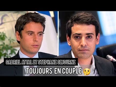 Gabriel Attal Séparé de Stéphane Séjourné Ou Toujours En Couple YouTube