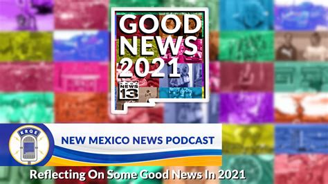 New Mexico News Podcast Reflecting On Some Good News In 2021 Krqe