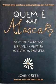 Livro Quem é Você Alasca John Green Estante Virtual