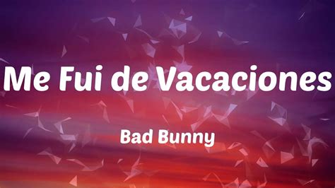 Bad Bunny Me Fui De Vacaciones Lyrics Youtube