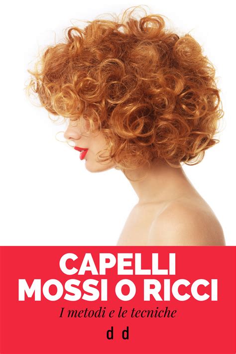 I Metodi Per Avere Capelli Mossi O Ricci Sono Davvero Tanti Per