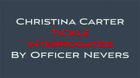 Christina Carter Tickle Interrogated By Officer Nevers Wmv Format Nyssa Nevers Always Naughty