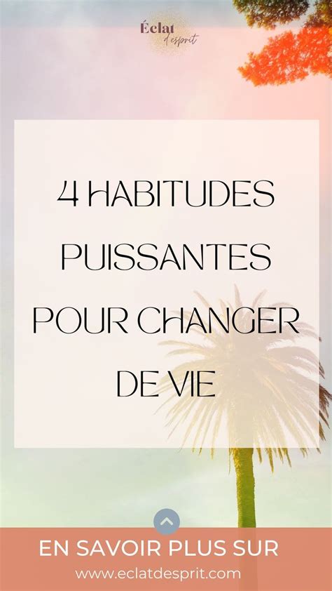 Habitudes Puissantes Pour Changer De Vie Artofit