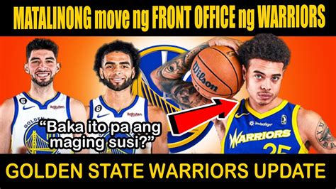 BAKA Ito Pa MAGING SUSI MATALINONG MOVE Ng FRONT OFFICE Ng WARRIORS