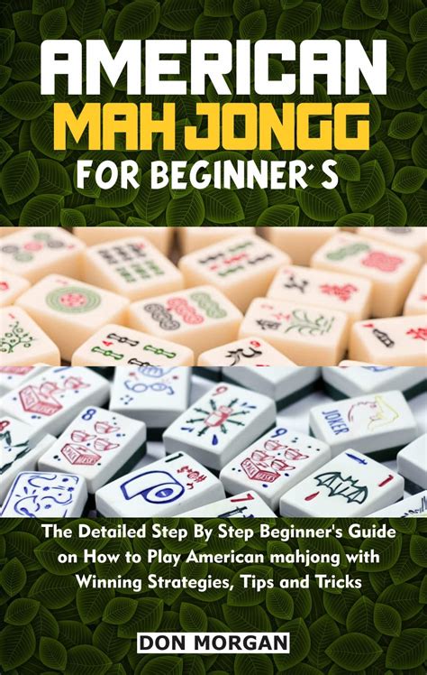 American Mah Jongg For Beginners The Detailed Step By Step Beginners