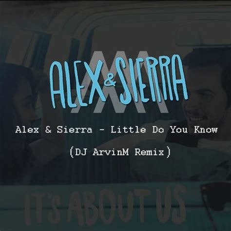 Stream Alex & Sierra - Little Do You Know (DJ ArvinM Remix) by DJ ...