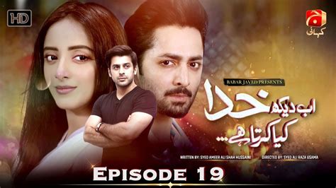 Ab Dekh Khuda Kya Karta Hai Ep 19 [ Hd ] Danish Taimoor Sanam