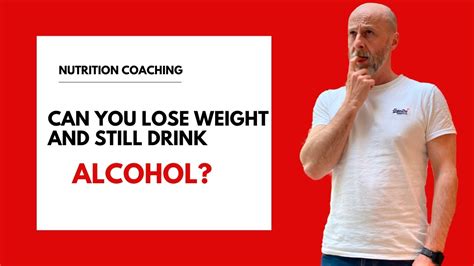 Can You Lose Weight And Still Drink Alcohol YouTube