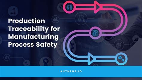 Production Traceability For Manufacturing Process Safety Authena