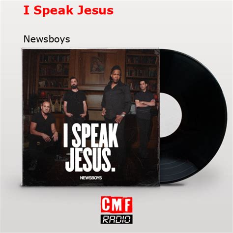 La historia y el significado de la canción I Speak Jesus Newsboys