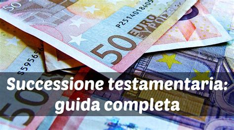 Successione Testamentaria Quote E Asse Ereditario Ecco La Guida