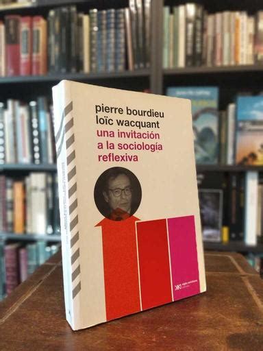 Librer A Thesauros Libro Una Invitaci N A La Sociolog A Reflexiva