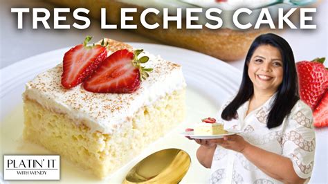 Easy Delicious Tres Leches Cake Platin It With Wendy