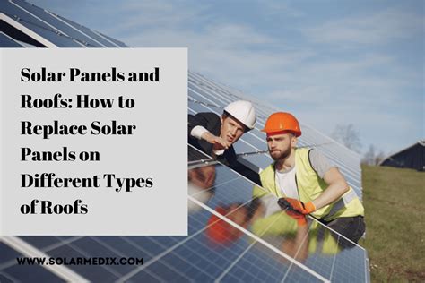 How To Replace Solar Panels On Different Types Of Roofs