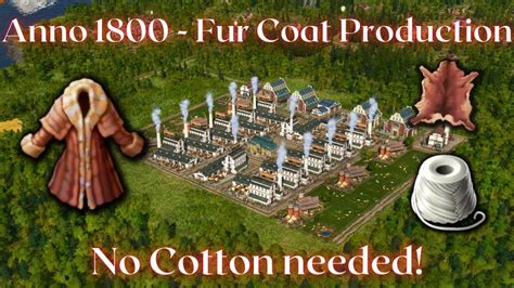 Anno 1800 Fur Coat Production Layout No Cotton Needed YouTube