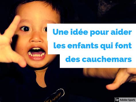 Une Id E Pour Aider Les Enfants Qui Font Des Cauchemars