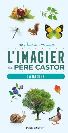 L Imagier Du P Re Castor En Photos La Nature De A Telier Editions