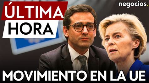 Ltima Hora Francia Sustituye En La Ue A Bret N Por S Journ Tras La