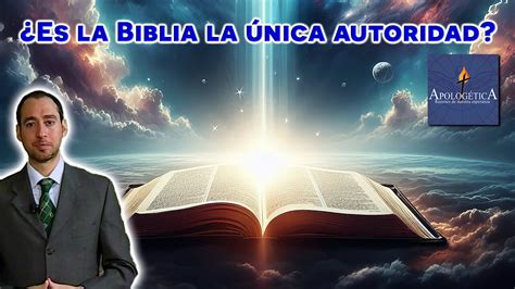 Es La Biblia La Nica Autoridad Apolog Tica Razones De Nuestra