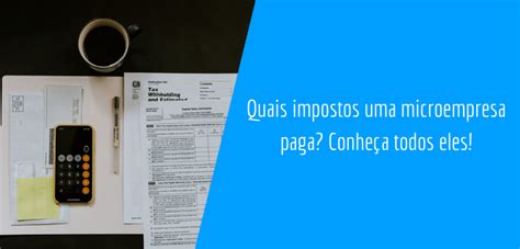 Quais impostos uma microempresa paga Conheça todos eles