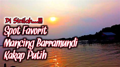 Spot Favorit Angler Mancing Kakap Youtube