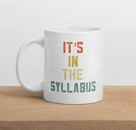 Funny Professor Gift Tenure Gift It S In The Syllabus Mug College