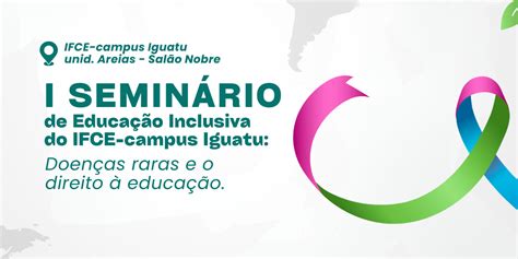 I Simpósio De Educação Inclusiva Do Ifce Iguatu Doenças Raras E O Direito à Educação Powered