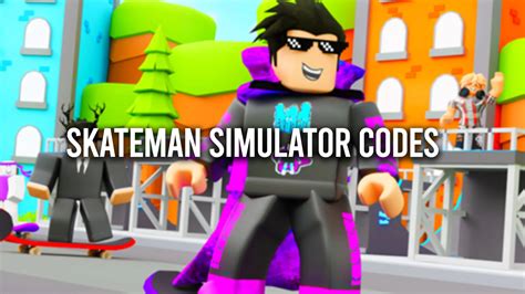 Skateman Simulator Codes Free Boosts April Gamer Digest