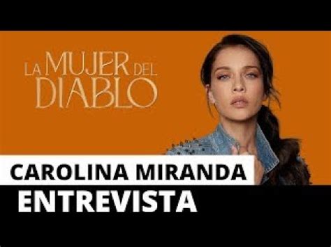 Carolina Miranda La Mujer Del Diablo Vix Entrevista Youtube