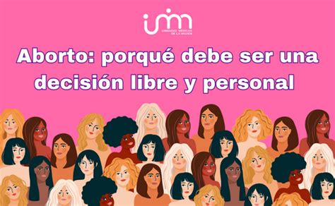 El Aborto Una Decisión Libre De Cada Mujer