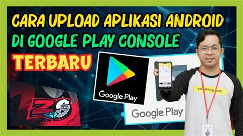 Mudah Banget Cara Upload Aplikasi Ke Playstore Play Console