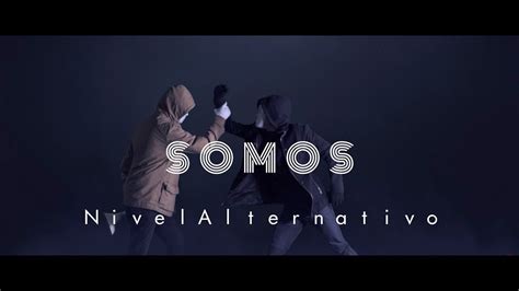 Somos Video Oficial Nivelalternativo Youtube