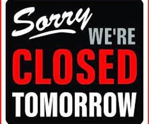 A Sign That Says Sorry We Re Closed Tomorrow