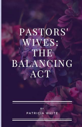 Pastors Wives The Balancing Act By Patricia Ann White Goodreads