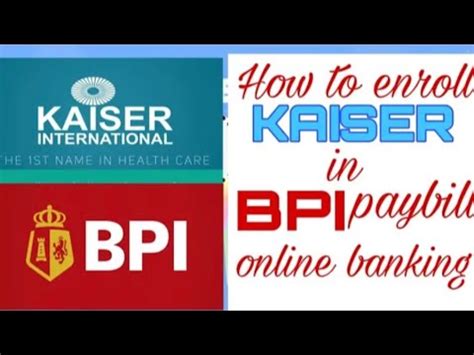 How To Enroll Your Kaiser In Bpi Pay Bill Online Banking Kaiser