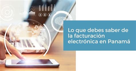 Facturacion Electronica Todo Lo Que Debes Saber Para Implementarla En