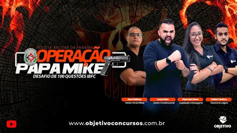 OPERAÇÃO PAPA MIKE PMPB Desafio de 100 questões IBFC Objetivo