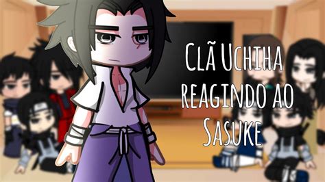 Uchihas Reagindo Ao Sasuke Parte Gacha Club Youtube