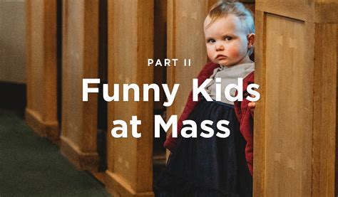 Funny Kids At Mass – Part 2 - CatholicVote org