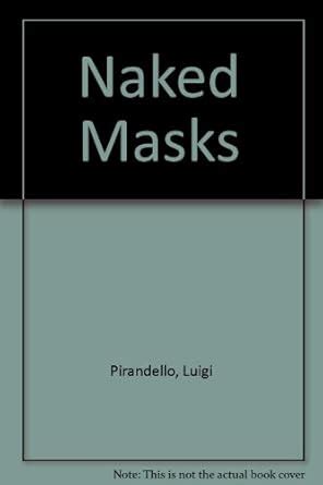 Naked Masks Five Plays Pirandello Luigi 9780452267138 Amazon